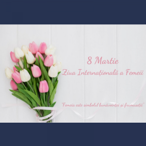 Mesaj de felicitare cu ocazia sărbătorii 8 martie – Ziua Internațională a Femeii