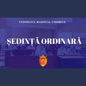 Ședință ordinară a Consiliul Raional Cimișlia – Vineri, 28 iunie 2024