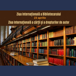 Mesaj de felicitare cu prilejul Zilei Bibliotecarului, Zilei Internaționale a Cărții și a Dreptului de Autor