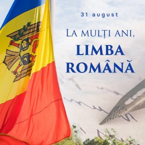 31 AUGUST – Sărbătoarea națională ,,Limba noastră”